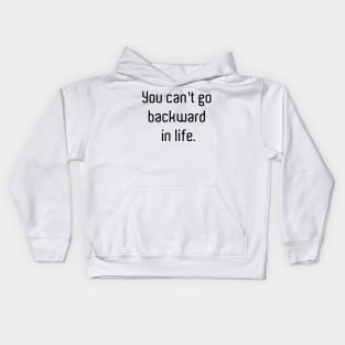 You cant go backwards Kids Hoodie